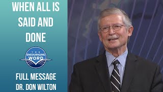When All is Said and Done | Dr. Don Wilton | Full Message Sermon | The Encouraging Word