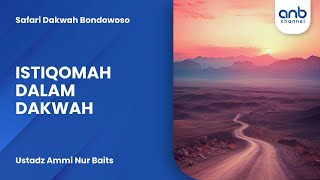 Istiqomah Dalam Dakwah | Ustadz Ammi Nur Baits