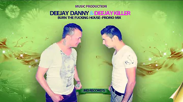 Deejay Danny & Deejay Killer - Burn The Fucking House [Original Mix]