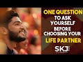 One Question to ask yourself before choosing your Life Partner | SKJ Talks with Sujith K J