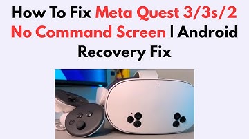 How To Fix Meta Quest 3/3s/2 No Command Screen | Android Recovery Fix