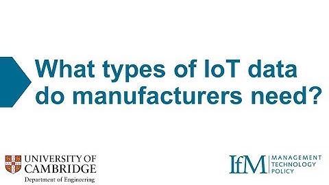 What types of IoT data do manufacturers need to realise the full potential of the IoT?