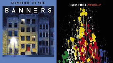 Someone to You (BANNERS) & Secrets (OneRepublic)