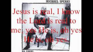 Video thumbnail of "Jesus Is Real by Michael Speaks"