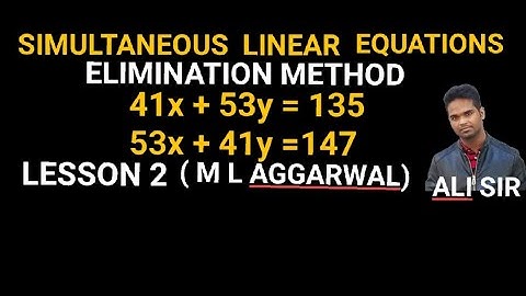 ELIMINATION METHOD, SIMULTANEOUS LINEAR EQUATIONS, CLASS 9, ICSE-CBSE-NCERT, M L AGGARWAL