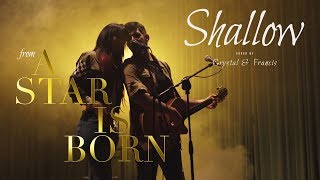 Shallow by Lady Gaga & Bradley Cooper from \