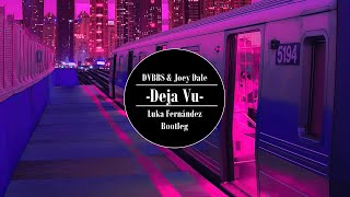 DVBBS & Joey Dale -Deja Vu (Luka Fernández Bootleg)