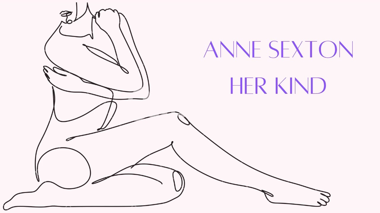 Anne Sexton Her Kind 6semester keralauniversity baenglishnotes Anne Sexton Her Kind 6semester keralauniversity baenglishnotes