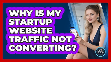 Why Is My Startup Website Traffic Not Converting? - The Startup Growth Hub