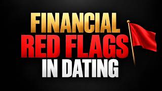 Financial Red Flags in Dating