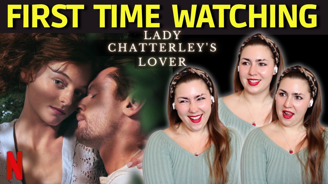 FIRST TIME WATCHING 'LADY CHATTERLEYS LOVER' (2022) | REACTION VIDEO | Good god that's very spicy!