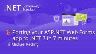 ASP.NET Community Standup - Porting your ASP.NET Web Forms application to .NET 7 in 7 minutes