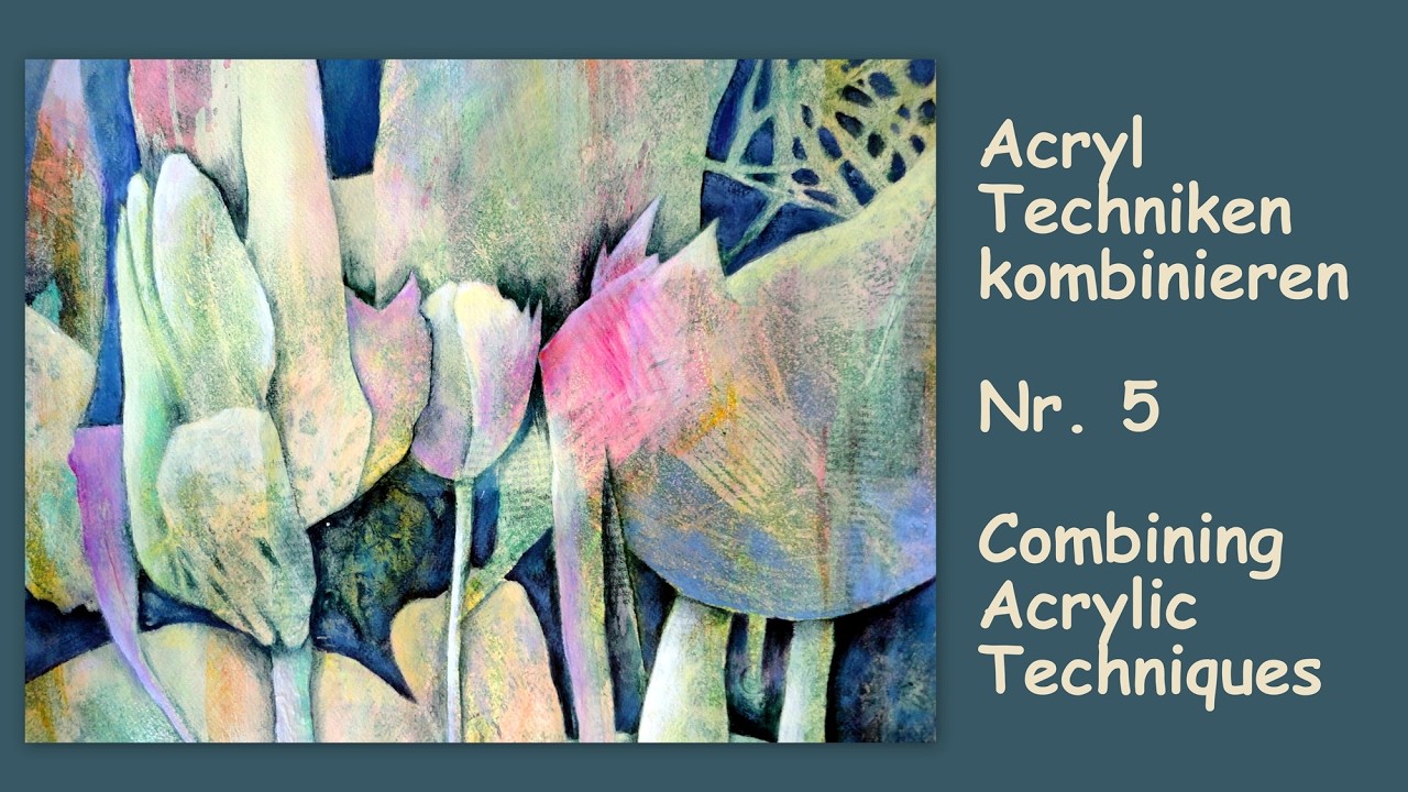 Acryltechniken kombinieren Nr  5 /2016 intuitiv, experimentell Acrylic Techniques intuitive, free