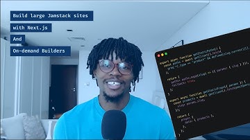 How to build large Jamstack sites with Next.js and On-demand Builders