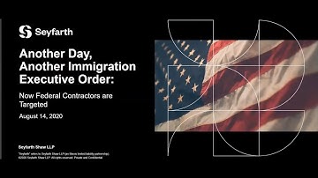 Seyfarth Webinar: New Immigration Executive Order Affecting Federal Contractors and Subs