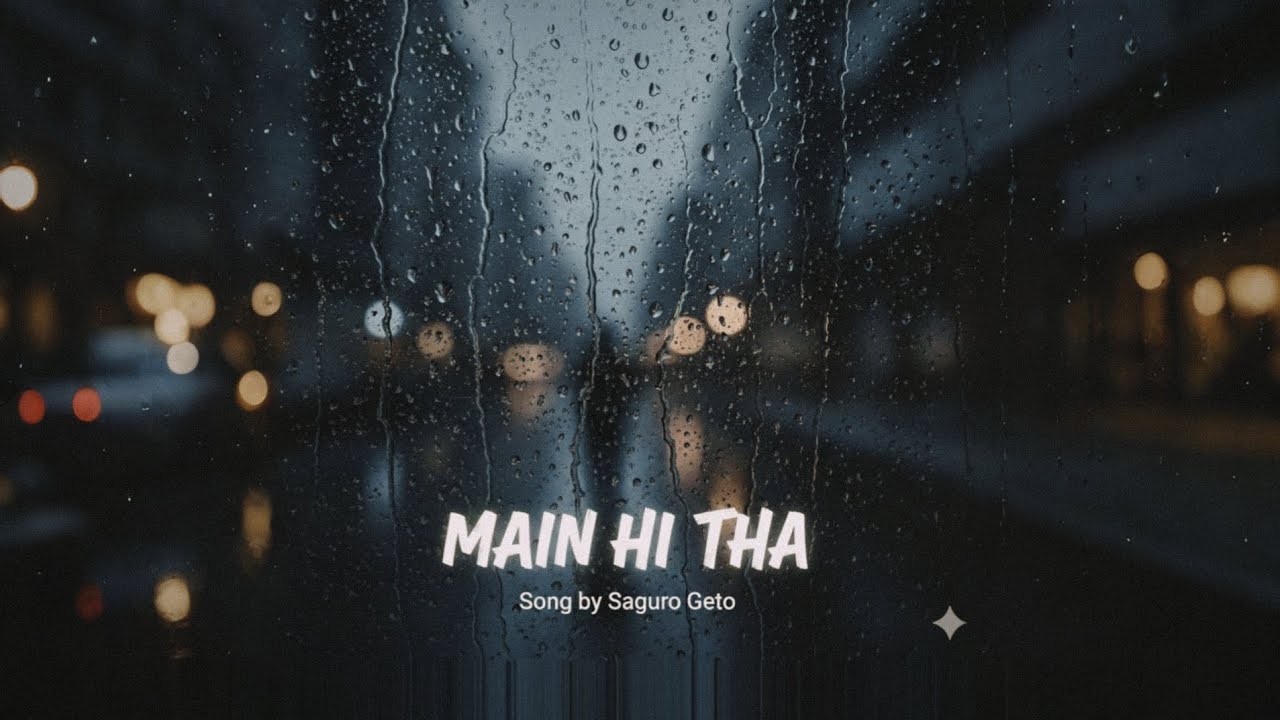 Main Hi Tha | Emotional Hindi Song | Song by 