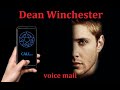 DEAN WINCHESTER - unedited voice mail