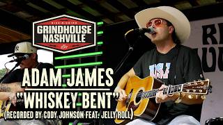 Adam James - Whiskey Bent (Recorded by Cody Johnson feat. Jelly Roll) Songwriters Version