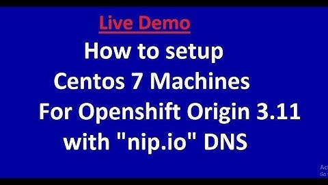 Setup Centos 7 Machines for Openshift Origin 3.11 with "nip.io" DNS