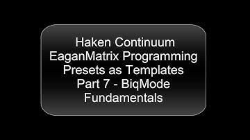 Haken Continuum EaganMatrix Presets as Templates - Part 7 - Biqmode Fundamentals