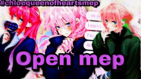 Open mep!!||#chloequeenofheartsmep||everyone can join us✨||read description/pinned comment if u join