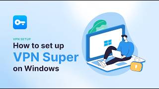 How to Set Up VPN Super on Windows 10 or 11 screenshot 1