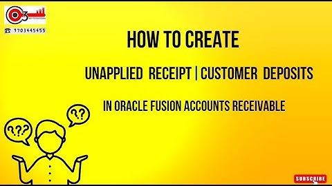 How to Create Unapplied Receipt|Customer Deposits in Oracle  Fusion Accounts Receivable