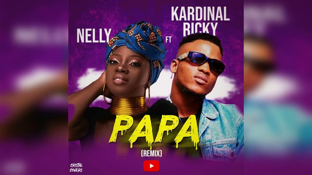 NELLY PAPA (remix) ft KARDINAL RICKY