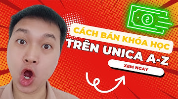 Cách Bán Khóa Học Trên Unica Từ A - Z 2025 ✅ #nghiapt