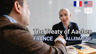 The Treaty of Aachen / Le traité d'Aix-la-Chapelle