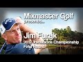 Jim furyk  2012 transitions championship final rd  mixmaster golf