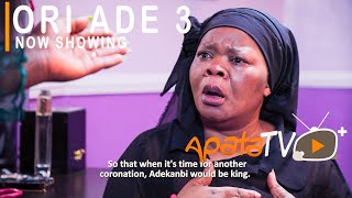Ori Ade 3 Latest Yoruba Movie 2021 Drama Starring Sanyeri | Bimbo Oshin | Dele Odule | Yinka Quadri