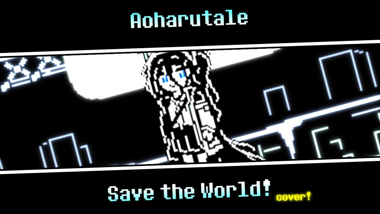 【Aoharutale】Save the World! (cover)