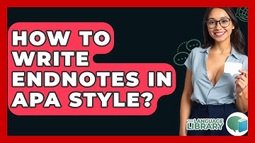 How To Write Endnotes In APA Style? - The Language Library
