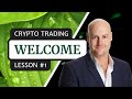 Crypto Trading | Lesson #1 - Welcome | Free Course (2020)