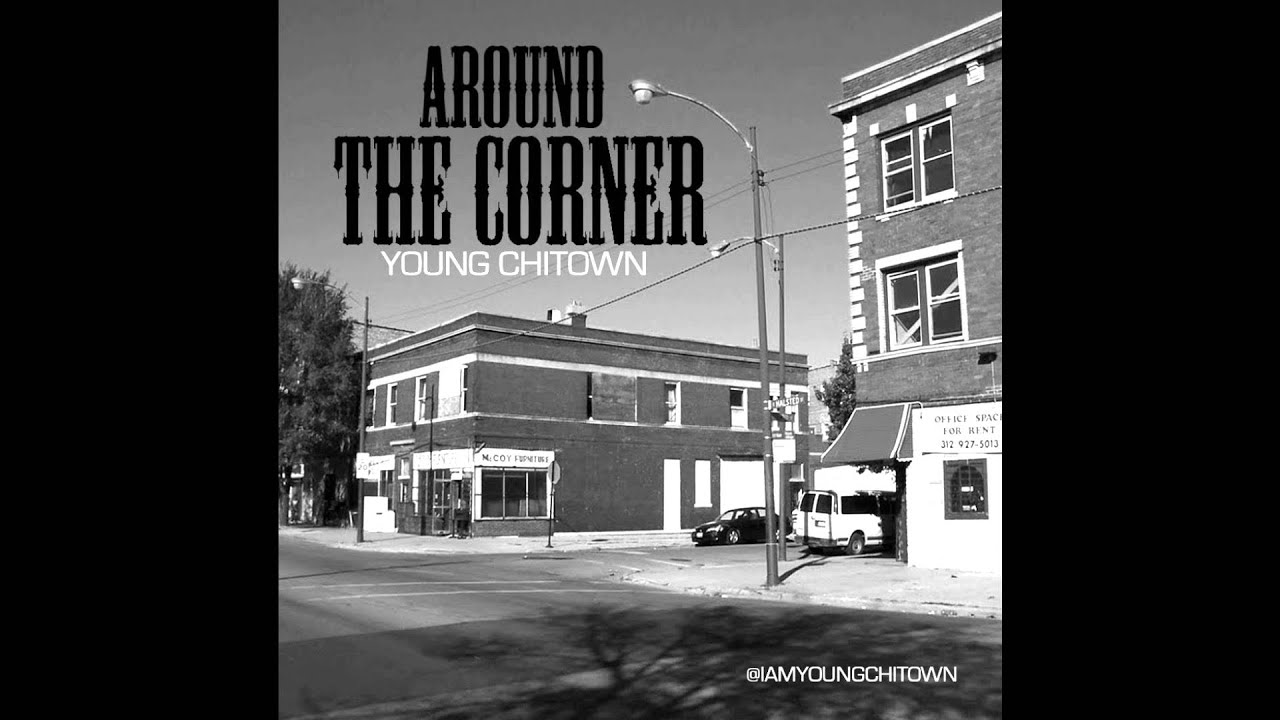 YOUNG CHITOWN - AROUND THE CORNER (RIP DOE B)