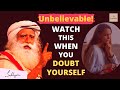 SHOCKING! Watch this when you DOUBT YOURSELF | SADHGURU | Innerfully