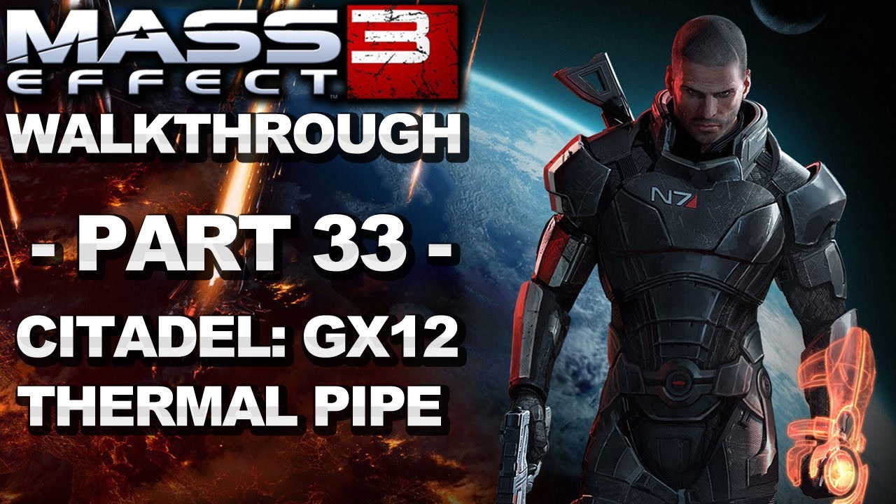 Mass Effect 3 Citadel GX12 Thermal Pipe Walkthrough Part 33 YouTube mass-effect-3-citadel-gx12-thermal-pipe-walkthrough-part-33-youtube