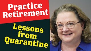 Practice Retirement: Lessons from Quarantine