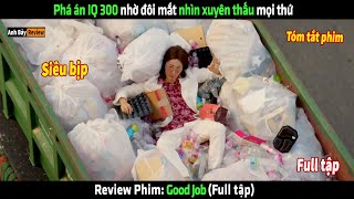 Phá án IQ 300 nhờ đôi mắt nhìn xuyên thấu mọi thứ - tóm tắt phim Good Job