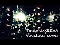 Tonight / KREVA  Vocaloid cover