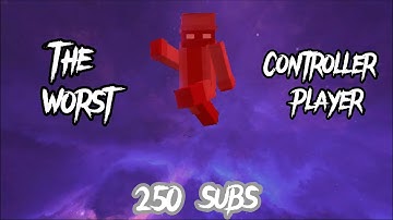 “The Worst Controller Player”
