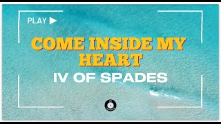 IV OF SPADES - COME INSIDE MY HEART (lirik terjemahan)