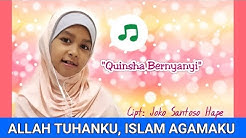 ALLAH TUHANKU ISLAM AGAMAKU LAGU + LIRIK (cover by Quinsha) | LAGU ANAK INDONESIA ISLAMI | LAGU ANAK  - Durasi: 3:03. 