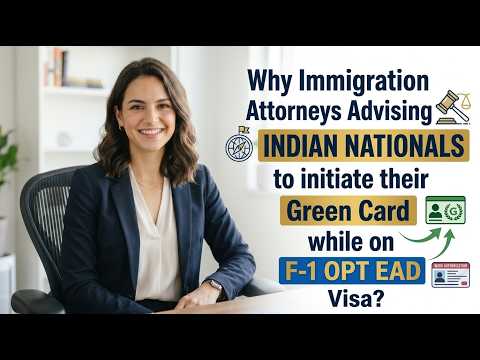 Why Immigration Attorneys Advising Indian's to initiate their Green Card while on F-1 OPT EAD Visa?*