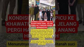 KONDISI ASHANTY PICU KE KHAWATIRAN AUREL JELANG PERGI HAJI DENGAN ANANG HERMANSYAH #viral #new