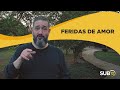 [SUB12] FERIDAS DE AMOR - Luciano Subirá