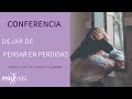 Onceavo Paso Conferencia ¿Como puedo dejar de PENSAR en perdidas?