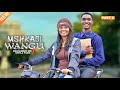 MSHKAJI WANGU PART 2 