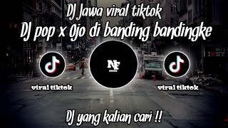 DJ JAWA VIRAL TIKTOK || DJ POP X OJO DIBANDING BANDING KE 😎🤙 Nabih fvnky🎶